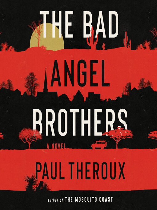 Title details for The Bad Angel Brothers by Paul Theroux - Available